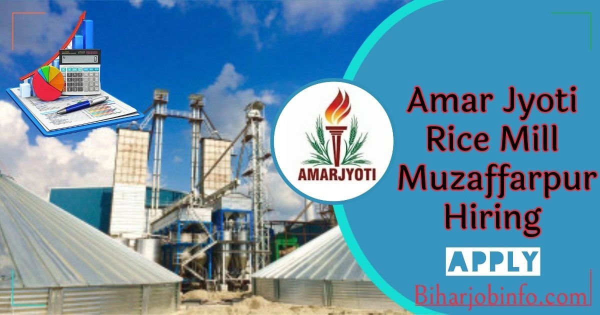 Amar Jyoti Rice Mill Muzaffarpur Hiring