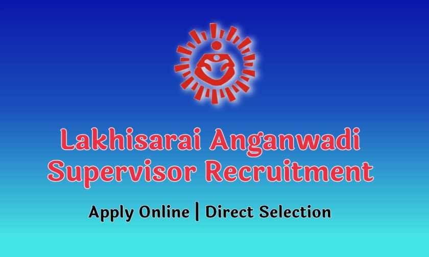 Lakhisarai Anganwadi Supervisor Recruitment