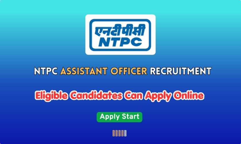 NTPC Assistant Officer Recruitment